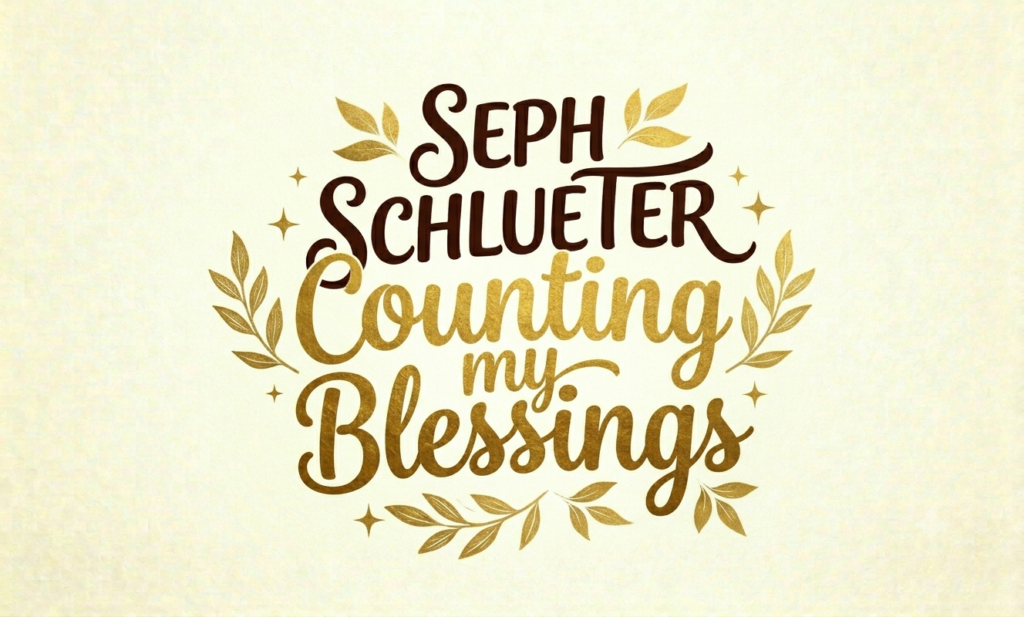 seph schlueter counting my blessings